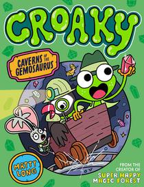 Croaky: Caverns of the Gemosaurus: Volume 3