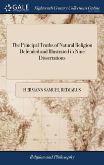 The Principal Truths of Natural Religion Defended and Illustrated in Nine Dissertations