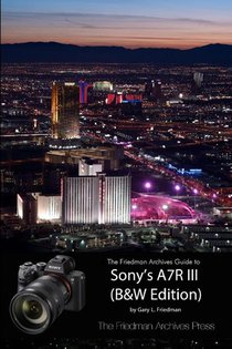 The Friedman Archives Guide to Sony's A7R III (B&W Edition)