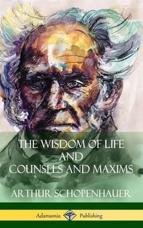 The Wisdom of Life and Counsels and Maxims (Hardcover) voorzijde