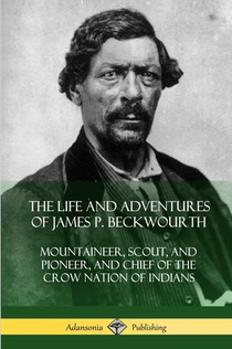 The Life and Adventures of James P. Beckwourth