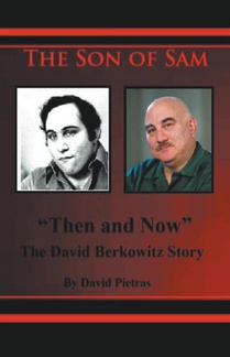 The Son of Sam Then and Now The David Berkowitz Story
