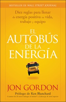 El Bus de la Energía: Diez Reglas Para Llenar de Energía Positiva Tu Vida
