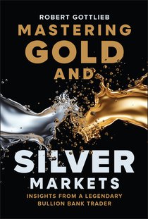 Mastering Gold and Silver Markets