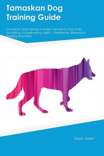 Tamaskan Dog Training Guide Tamaskan Dog Training Includes
