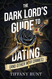 The Dark Lord's Guide to Dating (and Other War Crimes)