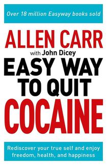 Allen Carr: The Easy Way to Quit Cocaine: Rediscover Your True Self and Enjoy Freedom, Health, and Happiness voorzijde