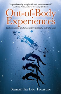 Out-Of-Body Experiences: Explorations and Encounters on the Astral Plane