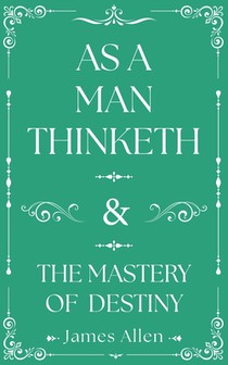As a Man Thinketh and the Mastery of Destiny