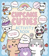 Cupcake Cuties Activity Book: Mazes, Spot the Difference, Dot-To-Dots... and More!