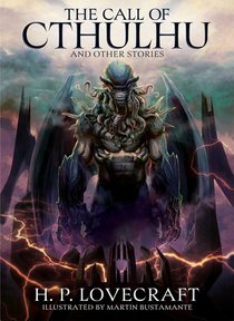 The Call of Cthulhu and Other Stories: Illustrated by Martin Bustamante