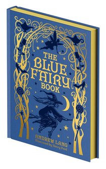 The Blue Fairy Book: Illustrated by Henry Ford and G. P. Jacomb-Hood