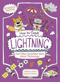 How to Catch Lightning and Other Incredible Ideas about Technology