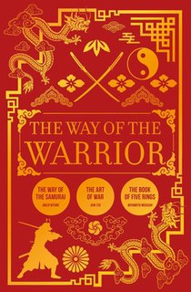 The Way of the Warrior: The Way of the Samurai, the Art of War, the Book of Five Rings