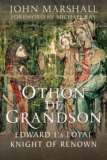 Othon de Grandson: Edward I's Loyal Knight of Renown