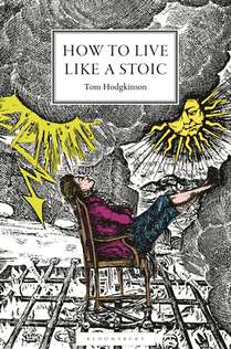 How to Live Like a Stoic