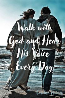 Walk with God and Hear His Voice Every Day