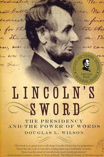 Lincoln's Sword: The Presidency and the Power of Words