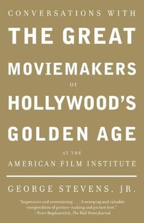 Conversations with the Great Moviemakers of Hollywood's Golden Age at the American Film Institute voorzijde