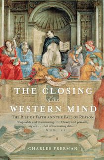 Freeman, C: Closing of the Western Mind