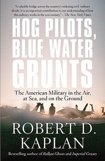 Hog Pilots, Blue Water Grunts: The American Military in the Air, at Sea, and on the Ground