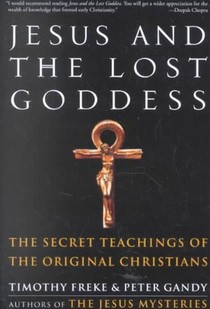 Freke, T: Jesus and the Lost Goddess