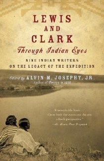 Lewis and Clark Through Indian Eyes: Nine Indian Writers on the Legacy of the Expedition