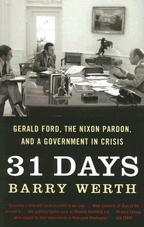 31 Days: Gerald Ford, the Nixon Pardon, and a Government in Crisis