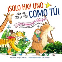 Solo Hay Uno Como Tú!/Only You Can Be You!: Lo Que Te Hace Diferente Te Hace Único/What Makes You Different Makes You Great = Only You Can Be You!