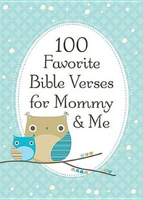 100 Favorite Bible Verses for Mommy and Me