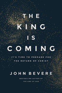 The King Is Coming: It's Time to Prepare for the Return of Christ