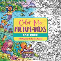Color Me Mermaids (for Kids!)