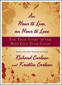 Hour to Live, an Hour to Love: The True Story of the Best Gift Ever Given