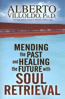 Mending The Past And Healing The Future With Soul Retrieval voorzijde