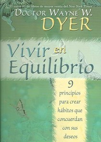 Vivir en Equilibrio (Being In Balance): 9 principios para crear habitos que concuerden con sus deseos = Being in Balance