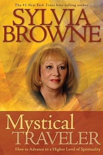 Mystical Traveler: How to Advance to a Higher Level of Spirituality