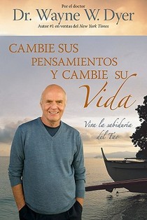 Cambie Sus Pensamientos, Cambie Su Vida: Vivir La Sabiduria del Tao = Change Your Thoughts, Change Your Life voorzijde
