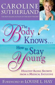 The Body Knows... How To Stay Young