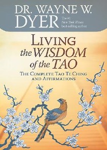Living the Wisdom of the Tao: The Complete Tao Te Ching & Affirmations
