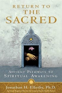 Return to The Sacred: Ancient Pathways to Spiritual Awakening