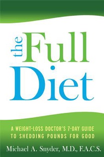 Full Diet: A Weight-Loss Doctor's 7-Day Guide to Shedding Pounds for Good