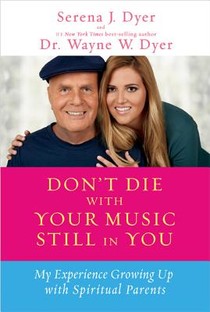 Don't Die with Your Music Still in You: My Experience Growing Up with Spiritual Parents