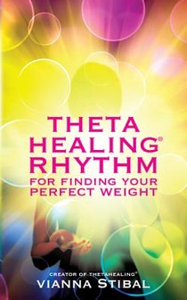 Stibal, V: ThetaHealing Rhythm for Finding Your Perfect Weig