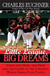 Little League, Big Dreams: The Extraordinary Story of Baseball's Most Improbable Champions