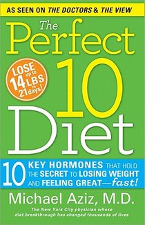 The Perfect 10 Diet: 10 Key Hormones That Hold the Secret to Losing Weight and Feeling Great--Fast!