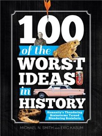 100 OF THE WORST IDEAS IN HIST