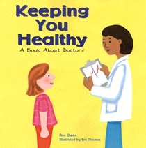 Keeping You Healthy: A Book about Doctors