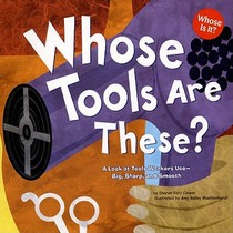 Whose Tools Are These?: A Look at Tools Workers Use - Big, Sharp, and Smooth voorzijde