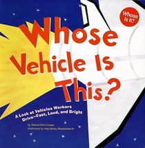 Whose Vehicle Is This?: A Look at Vehicles Workers Drive - Fast, Loud, and Bright voorzijde