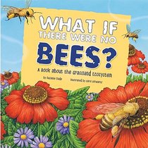 What If There Were No Bees?: A Book about the Grassland Ecosystem voorzijde